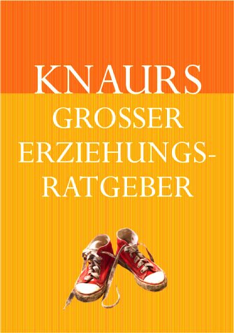 Stock image for Knaurs groer Erziehungsratgeber. Das umfassende Handbuch fr Eltern, Erzieher und Lehrer for sale by medimops