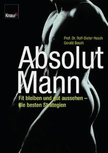 Stock image for Absolut Mann: Fit bleiben und gut aussehen - die besten Strategien for sale by medimops