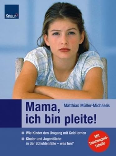 Beispielbild fr Mama, ich bin pleite!: Wie Kinder den Umgang mit Geld lernen Kinder und Jugendliche in der Schuldenfalle - was tun? Button: Mit Taschengeld-Tabelle zum Verkauf von medimops