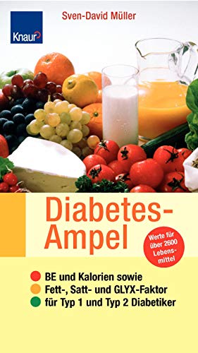 Diabetes-Ampel: BE und Kalorien sowie Fett-, Satt- und GLYX-Faktor für Typ 1 und Typ 2. Werte für über 2500 Lebensmittel - Müller, Sven-David