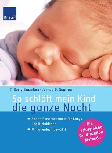 9783426668368: So schlft mein Kind die ganze Nacht: Sanfte Einschlafrituale fr Babys und Kleinkinder. Millionenfach bewhrt. Die erfolgreiche Dr. Brazelton-Methode