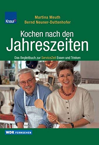 9783426668429: Kochen nach den Jahreszeiten: Das WDR-Begleitbuch zur ServiceZeit Essen und Trinken Meuth, Martina and Neuner-Duttenhofer, Bernd
