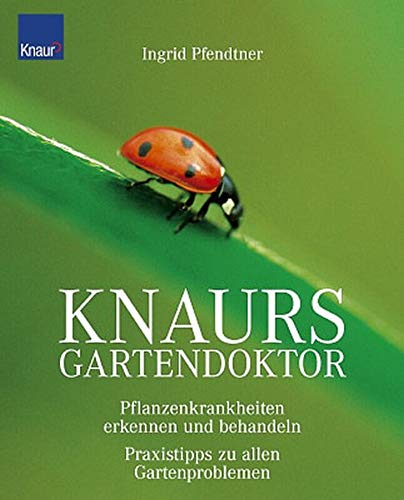 Beispielbild fr Knaurs Gartendoktor: Pflanzenkrankheiten erkennen und behandeln Praxistipps zu allen Gartenproblemen zum Verkauf von medimops