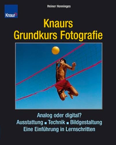 Imagen de archivo de Knaurs Grundkurs Fotografie: Analog und digital, Ausstattung - Technik - Bildgestaltung Eine Einfhrung in Lernschritten a la venta por medimops