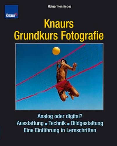 Stock image for Knaurs Grundkurs Fotografie: Analog und digital, Ausstattung - Technik - Bildgestaltung Eine Einfhrung in Lernschritten for sale by medimops