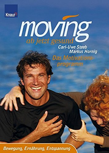 Beispielbild fr Moving - ab jetzt gesund. Das Motivationsprogramm. Bewegung, Ernhrung, Entspannung zum Verkauf von medimops