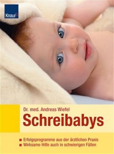 Schreibabys. Erfolgsprogramme aus der ärztlichen Praxis, Wirksame Hilfe auch in schwierigen Fällen