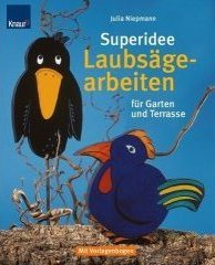 Stock image for Superidee Laubsgearbeiten fr Garten und Terrasse: Mit Vorlagenbogen for sale by medimops