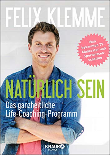 Stock image for Natrlich sein: Das erste ganzheitliche Life-Coaching fr Bewegung und Ernhrung for sale by medimops