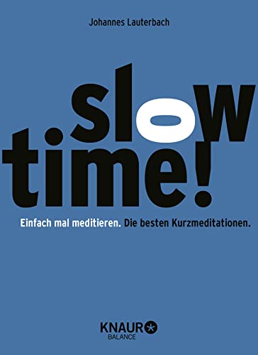 Stock image for Slowtime! Einfach mal meditieren. Die besten Kurzmeditationen. for sale by medimops