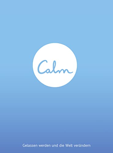 Imagen de archivo de Calm. Gelassen werden und die Welt verändern a la venta por ThriftBooks-Atlanta