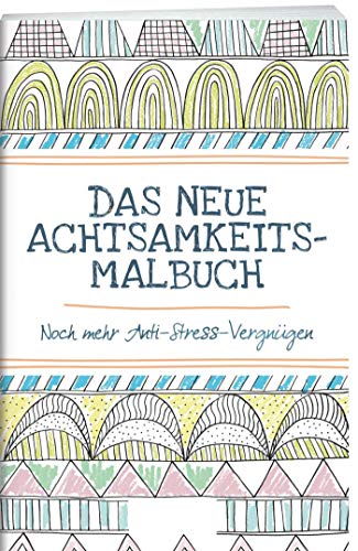 Stock image for Das neue Achtsamkeit-Malbuch: Noch mehr Anti-Stress-Vergngen for sale by medimops