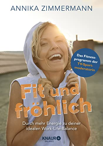 Stock image for Fit und frhlich: Durch mehr Energie zu deiner idealen Work-Life-Balance for sale by medimops