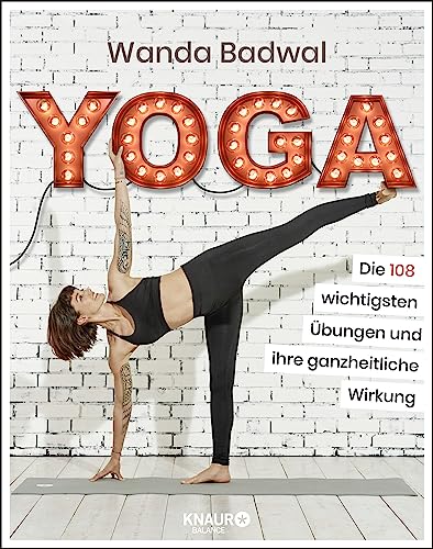 Yoga: Die 108 wichtigsten Übungen und ihre ganzheitliche Wirkung - Badwal, Wanda