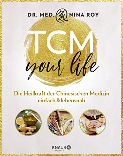 Stock image for TCM Your Life: Die Heilkraft der Chinesischen Medizin einfach & lebensnah for sale by medimops
