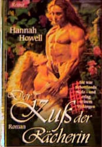 Der KuÃŸ der RÃ¤cherin. Sie war Schottlands Stolz - und erlag seinem Verlangen. (9783426690406) by Howell, Hannah