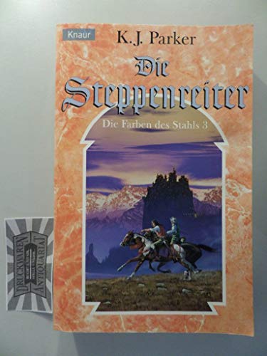 Die Farben des Stahls 3. Die Steppenreiter. (9783426701324) by Parker, K. J.