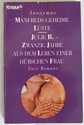 9783426710135: Manfreds geheime Lste /Julia R. - Zwanzig Jahre aus dem Leben einer hbschen Frau (Knaur Taschenbcher. Erotica) - Anonymus