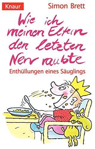 Stock image for Wie ich meinen Eltern den letzten Nerv raubte. Enthllungen eines Suglings. (German Edition) for sale by GF Books, Inc.