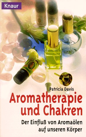 Beispielbild fr Aromatherapie und Chakren. Der Einflu von Aromalen auf unseren Krper. zum Verkauf von medimops