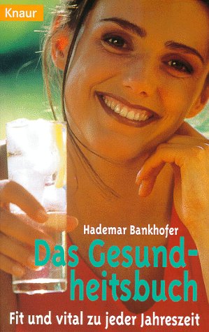 Das Gesundheitsbuch. Fit und vital zu jeder Jahreszeit. - Hademar Bankhofer