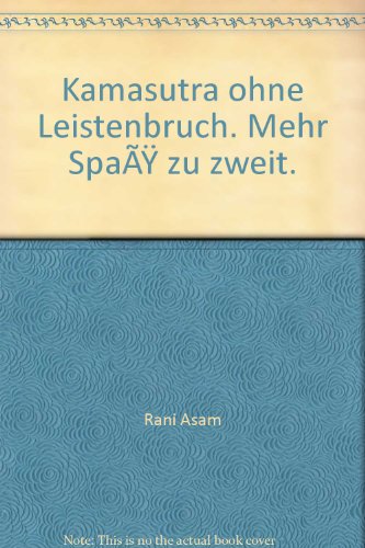 9783426728000: Kamasutra ohne Leistenbruch. Mehr Spass zu zweit