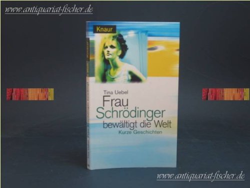 Imagen de archivo de Frau Schrdinger bewltigt die Welt : kurze Geschichten. a la venta por medimops
