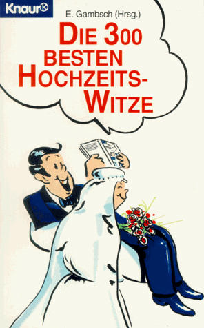 Stock image for Die 300 besten Hochzeits-Witze (Knaur Taschenbcher. Humor) for sale by ralfs-buecherkiste