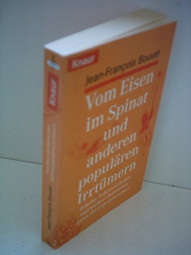 Vom Eisen im Spinat und anderen populÃ¤ren IrrtÃ¼mern. (9783426730720) by Feron, Francois; Moinet, Marie-Laure; This, Herve; Bouvet, Jean-Francois