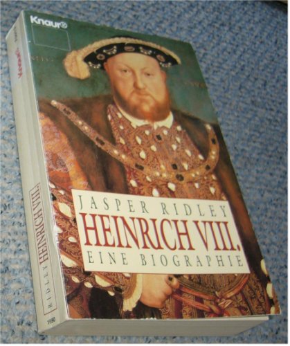 Heinrich VIII (Knaur Taschenbücher. Biographien) Jasper Ridley. [Aus dem Engl. von Gabriele Burkhardt] / Knaur ; 75013 - Ridley, Jasper Godwin