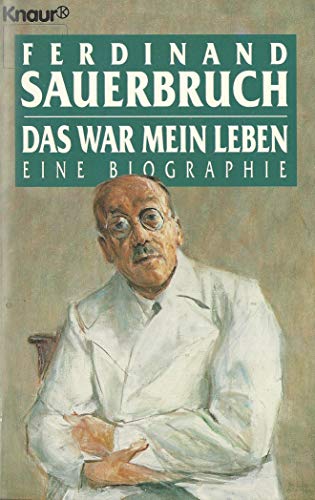 Das war mein Leben. Biographie. - Sauerbruch, Ferdinand