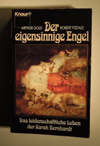 9783426750384: Der eigensinnige Engel. Das leidenschaftliche Leben der Sarah Bernhardt