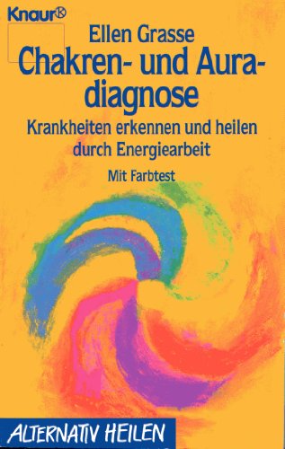 Chakren- und Auradiagnose : Krankheiten erkennen und heilen durch Energiearbeit