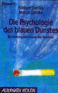 Die Psychologie des blauen Dunstes : Be-Deutung und Chance des Rauchens. Rüdiger und Margit Dahlke / Knaur ; 76025 : Alternativ heilen - Dahlke, Rüdiger und Margit Dahlke