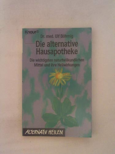 Naturheilpraxis für zu Hause. Ulf Böhmig / Knaur ; 76088 : Alternativ heilen. - Böhmig, Ulf (Verfasser)