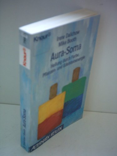 Aura-Soma. Heilung durch Farbe, Pflanzen- und Edelsteinenergie