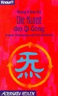 9783426760802: Die Kunst des Qi Gong. Unsere Vitalenergie optimal aktivieren.