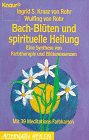 Bachblüten und spirituelle Heilung. Buch und 39 Meditations- Farbkarten. Eine Synthese von Farbtherapie und Blütenessenzen. - Kraaz von Rohr, Ingrid, Rohr, Wulfing von