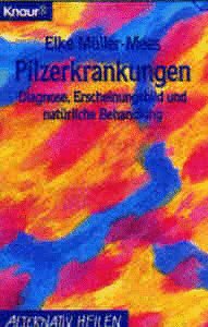 Pilzerkrankungen: Diagnose, Erscheinungsbild und natürliche Behandlung (Knaur Taschenbücher. Alternativ Heilen)