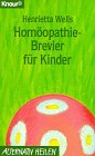 Stock image for Homopathie-Brevier fr Kinder (Knaur Taschenbcher. Alternativ Heilen) for sale by Gerald Wollermann
