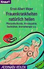 Stock image for Frauenkrankheiten natrlich heilen for sale by medimops