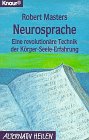 Beispielbild fr Neurosprache. Eine revolutionre Technik der Krper- Seele- Erfahrung. zum Verkauf von medimops