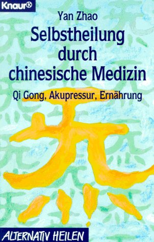 Imagen de archivo de Selbstheilung durch chinesische Medizin. Qi Gong, Akupressur, Ernhrung. a la venta por medimops