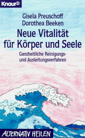 Stock image for Neue Vitalitt fr Krper und Seele. Ganzheitliches Reinigungs- und Ausleitungsverfahren. for sale by medimops