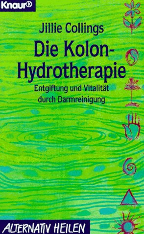 Beispielbild fr Die Kolon- Hydrotherapie. Entgiftung und Vitalitt durch Darmreinigung. zum Verkauf von medimops