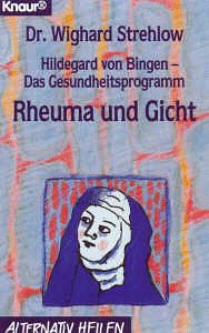 9783426761878: Hildegard von Bingen - Das Gesundheitsprogramm: Rheuma und Gicht (Knaur Taschenbcher. Alternativ Heilen) - Strehlow, Wighard