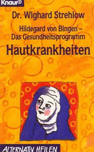 9783426761892: Hildegard von Bingen - Das Gesundheitsprogramm: Hautkrankheiten (Knaur Taschenbcher. Alternativ Heilen) - Strehlow, Wighard