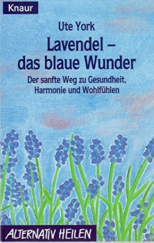 Beispielbild fr Lavendel, das blaue Wunder. Der sanfte Weg zu Gesundheit, Harmonie und Wohlfhlen. zum Verkauf von medimops