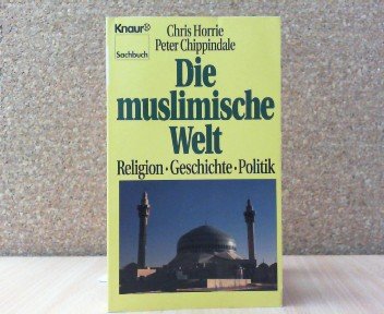 9783426770009: Die muslimische Welt. Religion - Geschichte - Politik