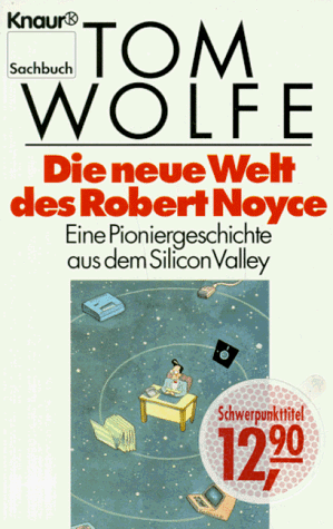 Die neue Welt des Robert Noyce Eine Pioniergeschichte aus dem Silicon Valley - Wolfe, Tom, Steven Guarnaccia und Hugo Müller-Vogg
